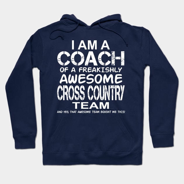 I Am a Coach Of A Freakishly Awesome Cross Country Team And Yes That Awesome Team Bought Me This Hoodie by nikkidawn74